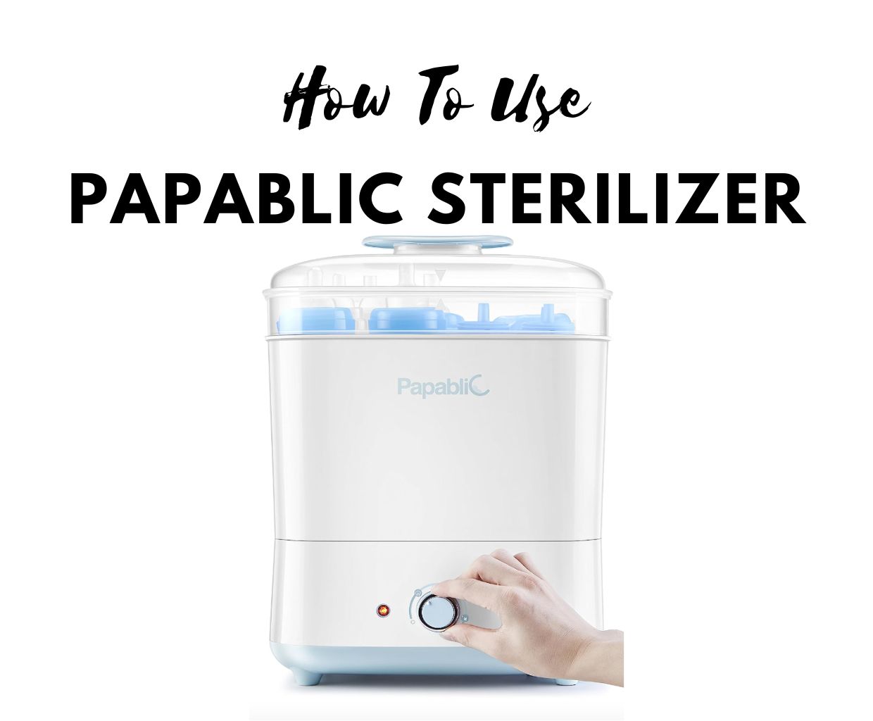 How to Use the Papablic Sterilizer A StepbyStep Guide